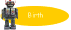 Birth